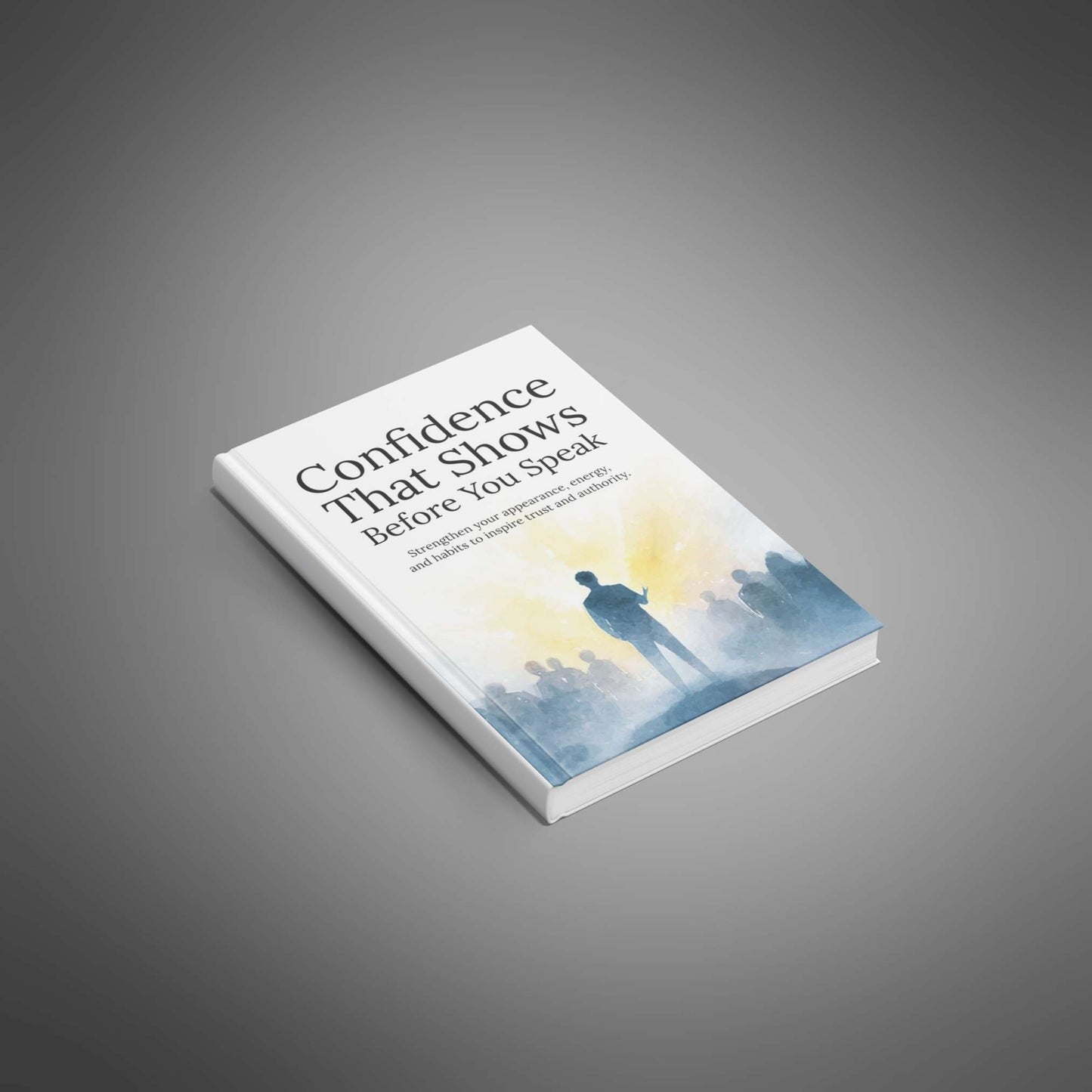 Confidence That Shows Before You Speak - E-book