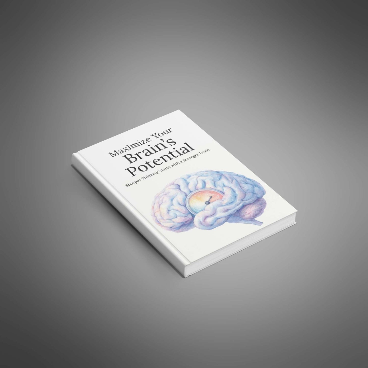 Maximize Your Brain's Potential - E-book