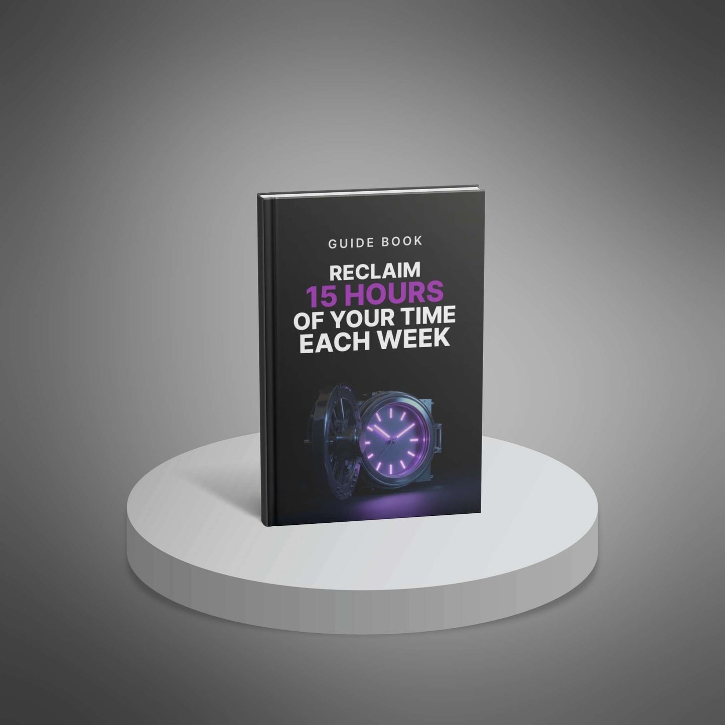 Reclaim 15 Hours of Your Time - E-book